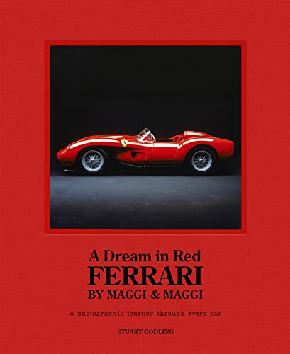 A Dream in Red - Ferrari by Maggi & Maggi: A Photographic Journey Through the Finest Cars Ever Made - Hardcover